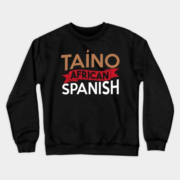 Afro Boricua Taino African Spanish Puerto Rican Proud Crewneck Sweatshirt by PuertoRicoShirts